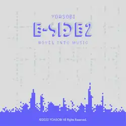 A blue pixel art on the bottom of the gray background with darker gray pixels, placing YOASOBI / E-SIDE 2 / NOVEL INTO MUSIC on the top