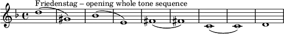 \relative c' { \key d \minor d'1^"Friedenstag – opening whole tone sequence" (gis,) bes (e,) fis (fis) c (c) d} 
